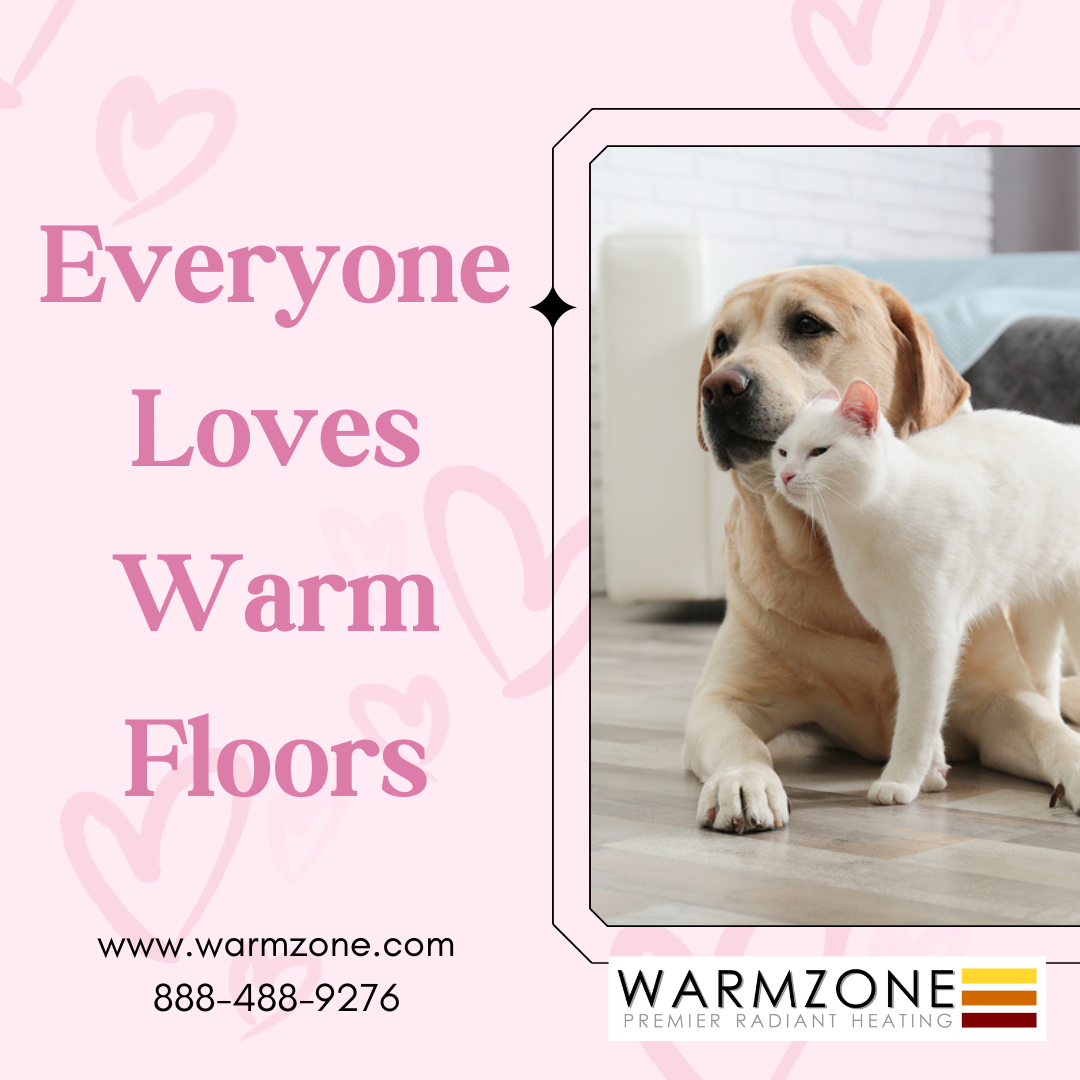 Everyone loves warm floors.